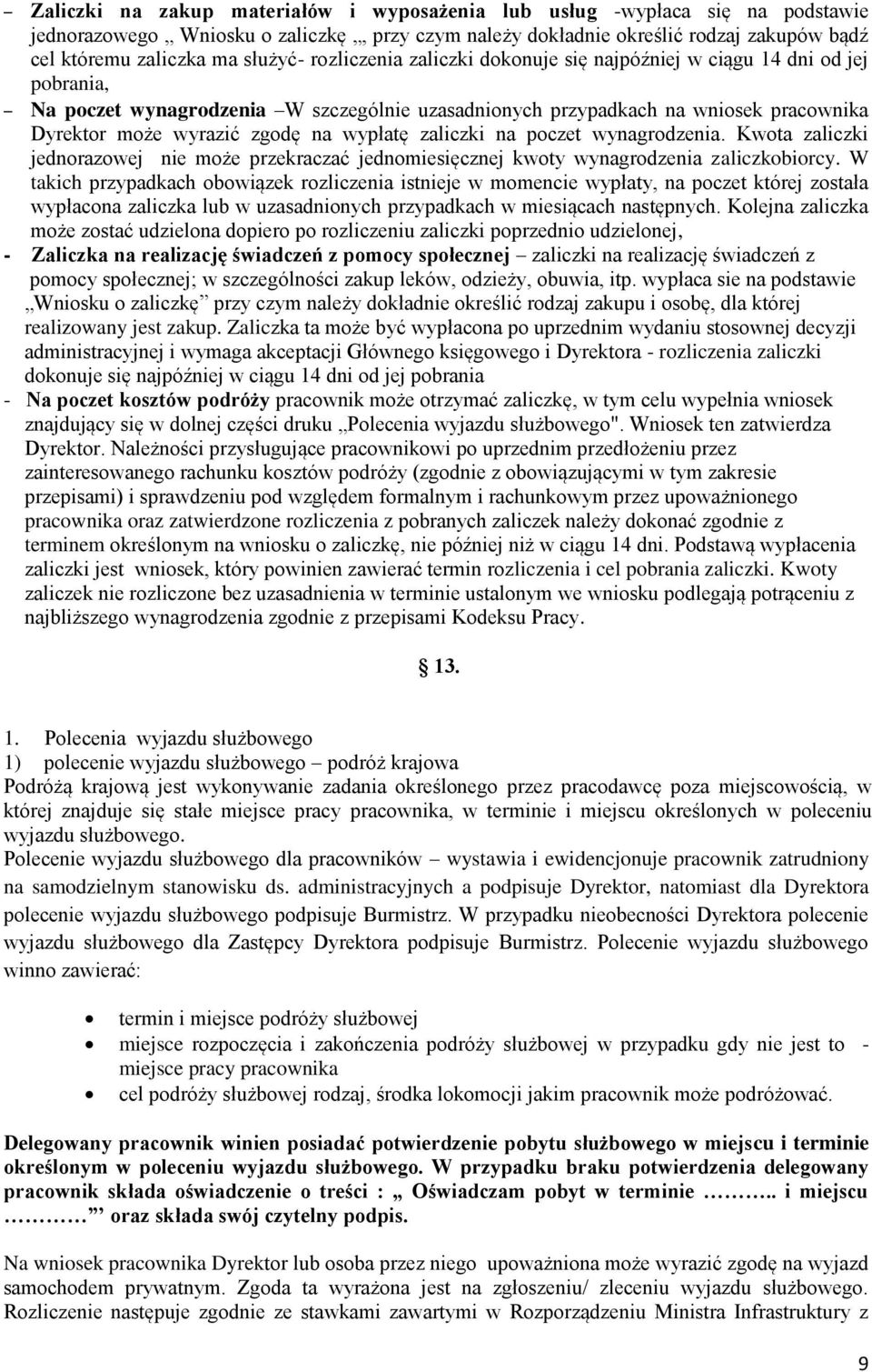 na wypłatę zaliczki na poczet wynagrodzenia. Kwota zaliczki jednorazowej nie może przekraczać jednomiesięcznej kwoty wynagrodzenia zaliczkobiorcy.