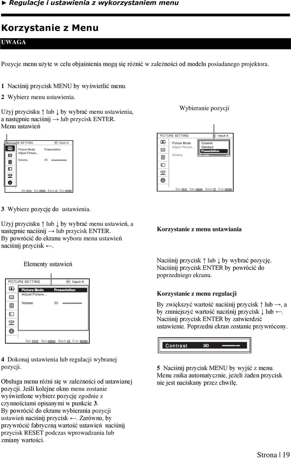 Menu ustawień Wybieranie pozycji 3 Wybierz pozycję do ustawienia. Użyj przycisku lub by wybrać menu ustawień, a następnie naciśnij lub przycisk ENTER.