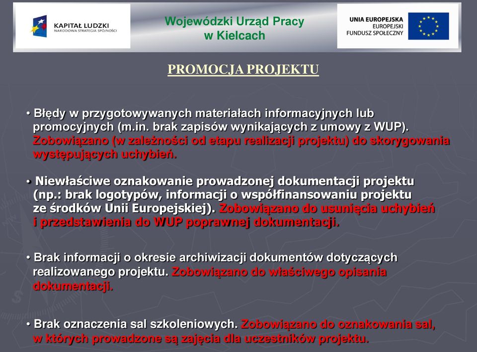 : brak logotypów, informacji o współfinansowaniu projektu ze środków Unii Europejskiej). Zobowiązano do usunięcia uchybień i przedstawienia do WUP poprawnej dokumentacji.