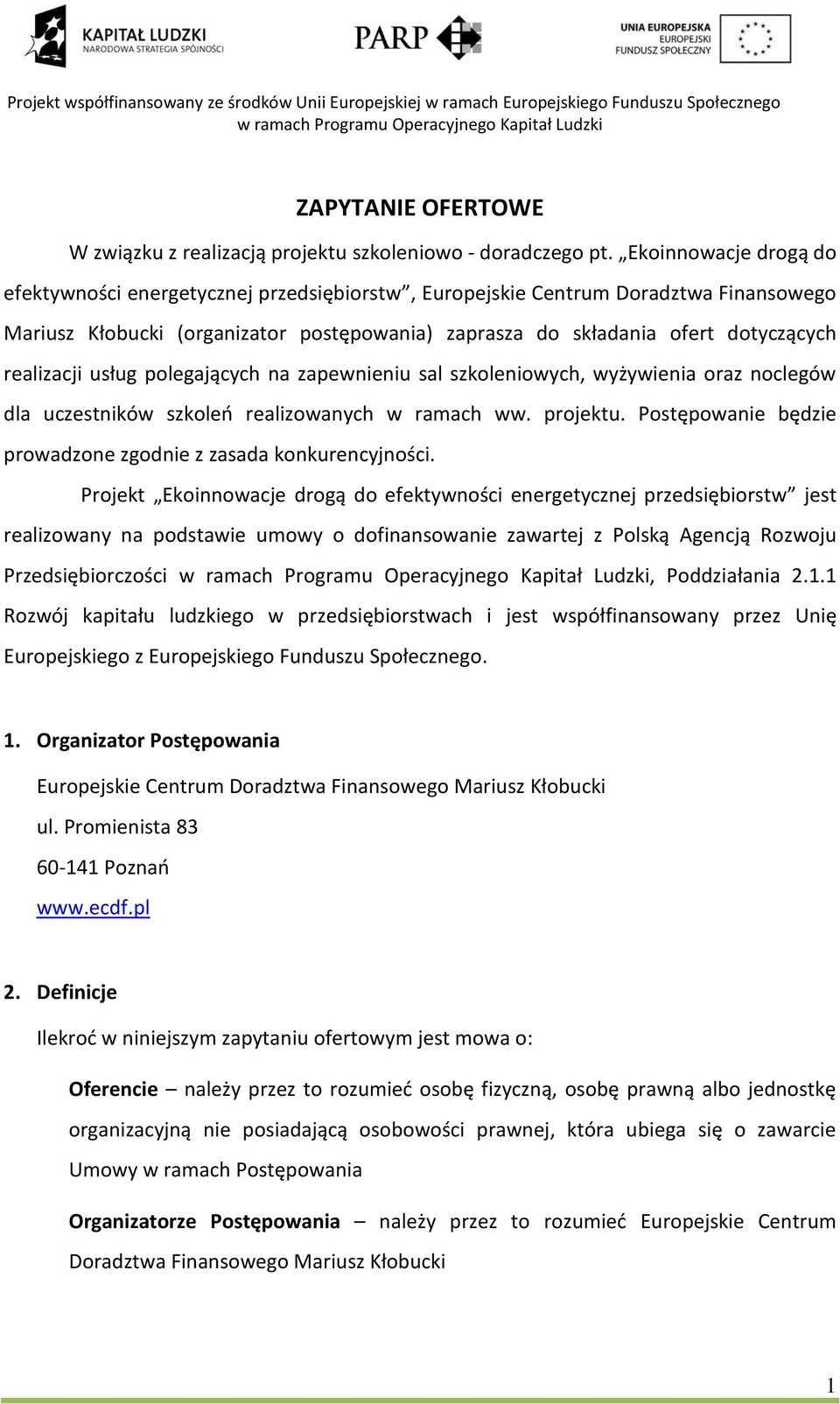 realizacji usług polegających na zapewnieniu sal szkoleniowych, wyżywienia oraz noclegów dla uczestników szkoleń realizowanych w ramach ww. projektu.