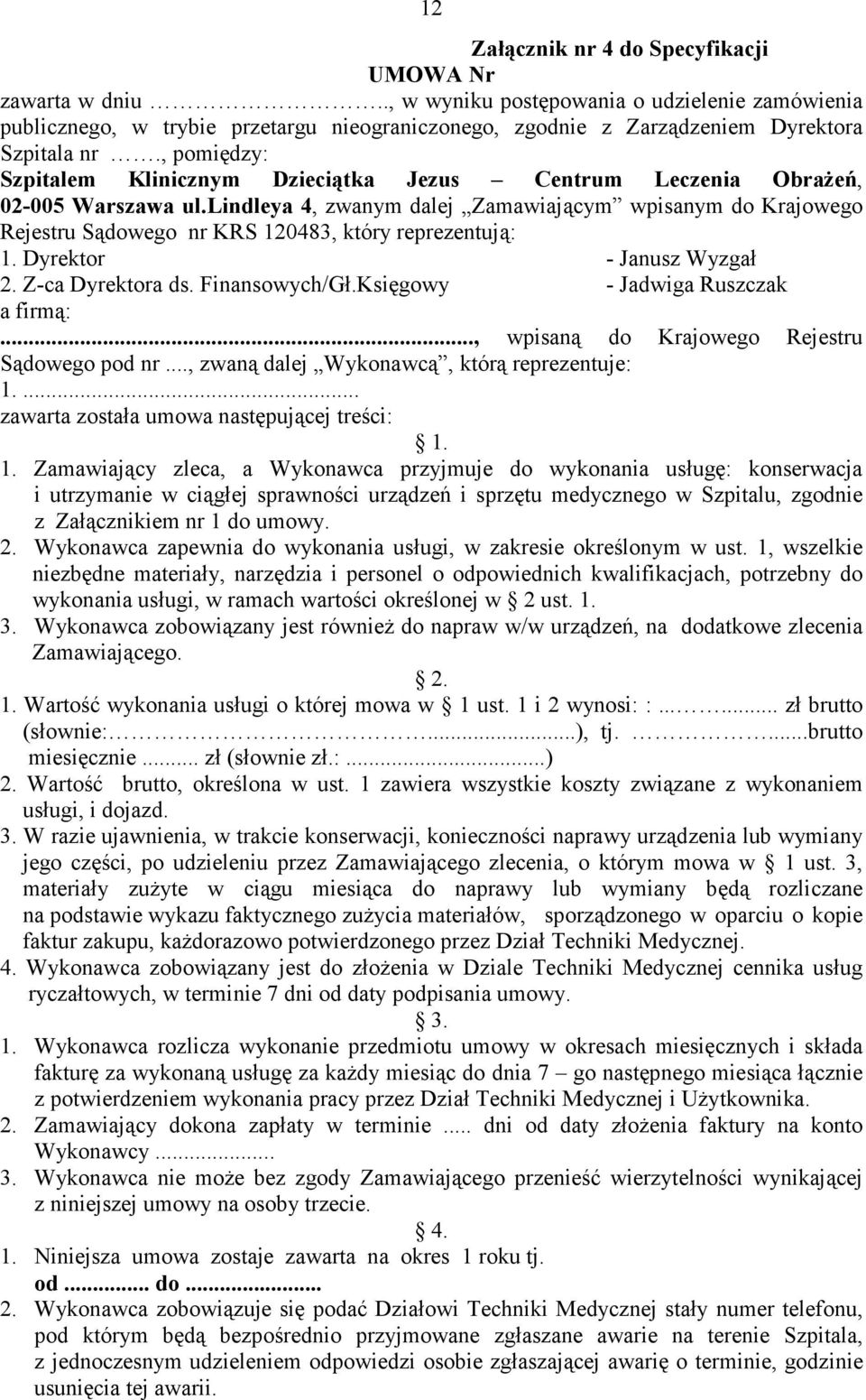 , pomiędzy: Szpitalem Klinicznym Dzieciątka Jezus Centrum Leczenia Obrażeń, 02-005 Warszawa ul.