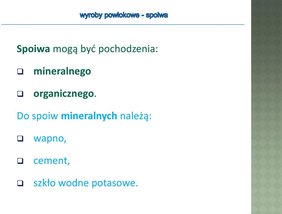 Do spoiw mineralnych należą: