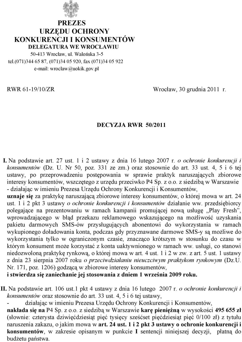 331 ze zm.) oraz stosownie do art. 33 ust. 4, 5 i 6 tej ustawy, po przeprowadzeniu postępowania w sprawie praktyk naruszających zbiorowe interesy konsumentów, wszczętego z urzędu przeciwko P4 Sp. z o.