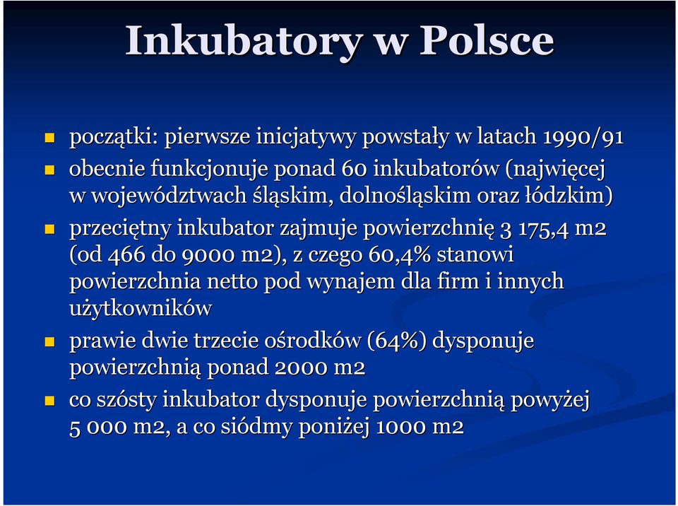 9000 m2), z czego 60,4% stanowi powierzchnia netto pod wynajem dla firm i innych użytkowników prawie dwie trzecie ośrodko rodków