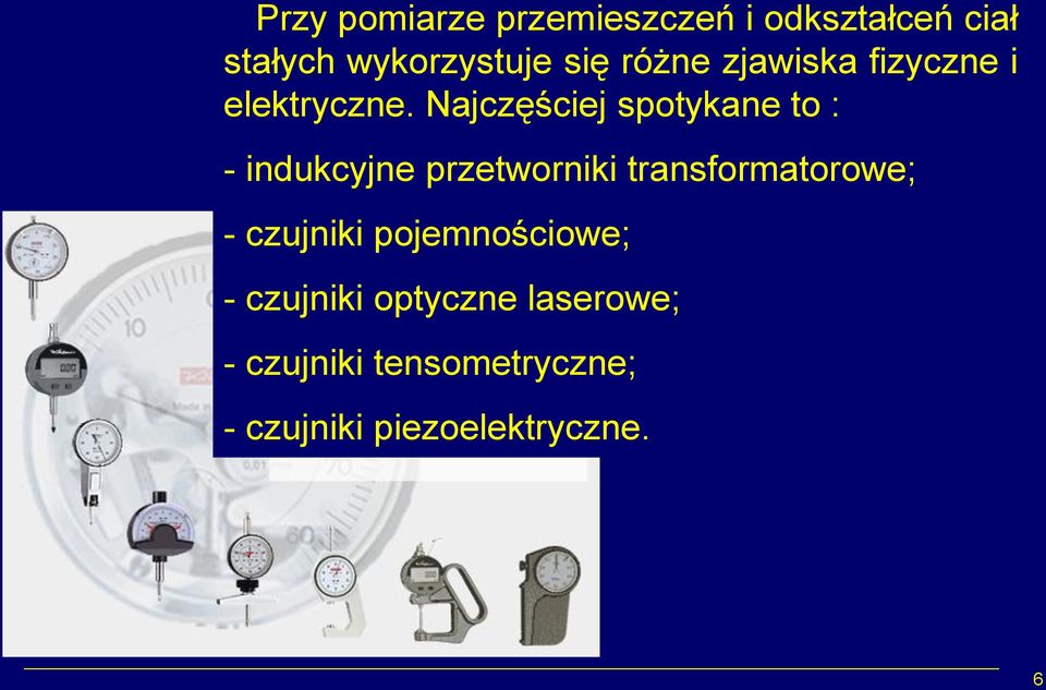 Najczęściej spotykane to : - indukcyjne przetworniki transformatorowe; -