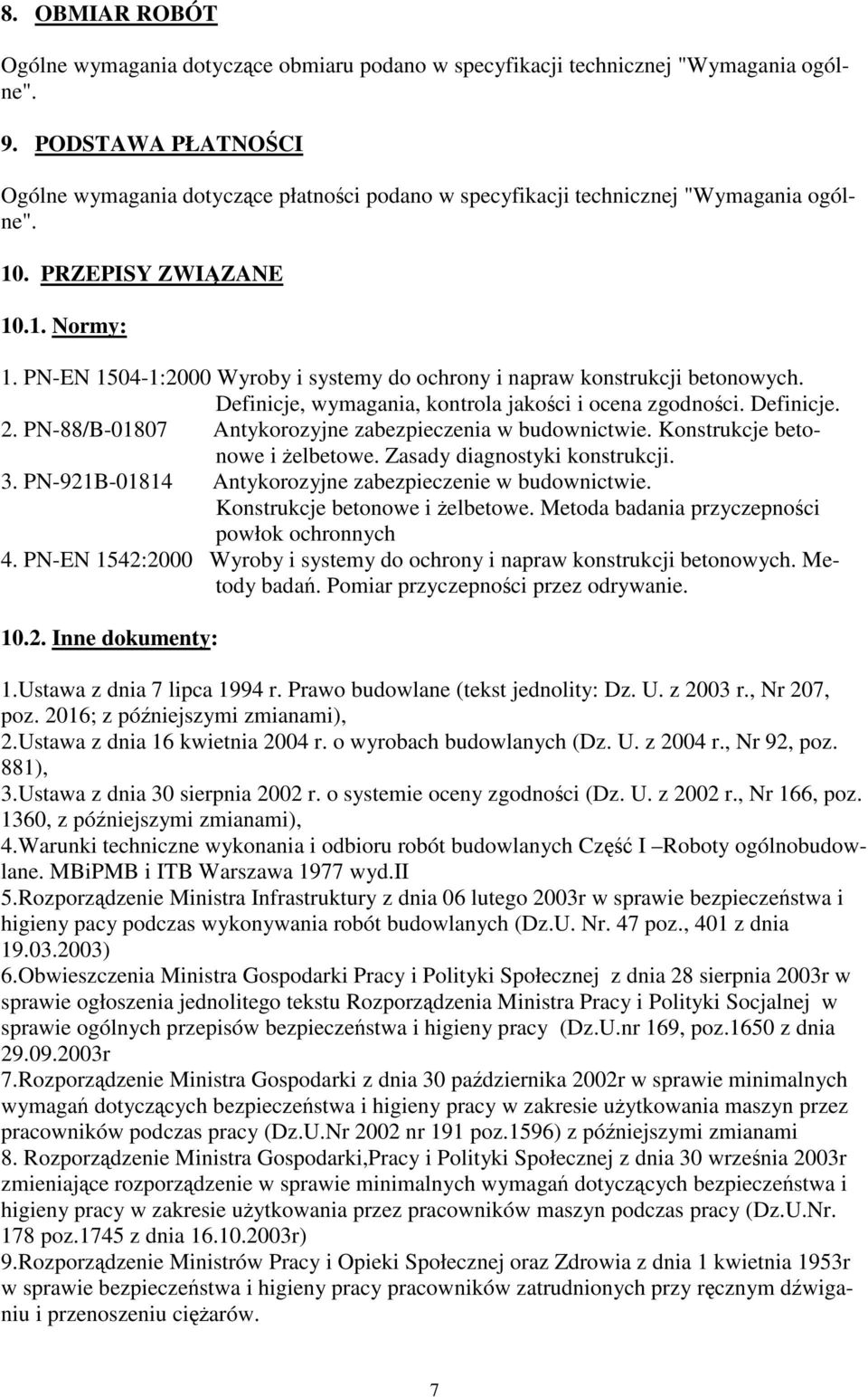 PN-EN 1504-1:2000 Wyroby i systemy do ochrony i napraw konstrukcji betonowych. Definicje, wymagania, kontrola jakości i ocena zgodności. Definicje. 2.