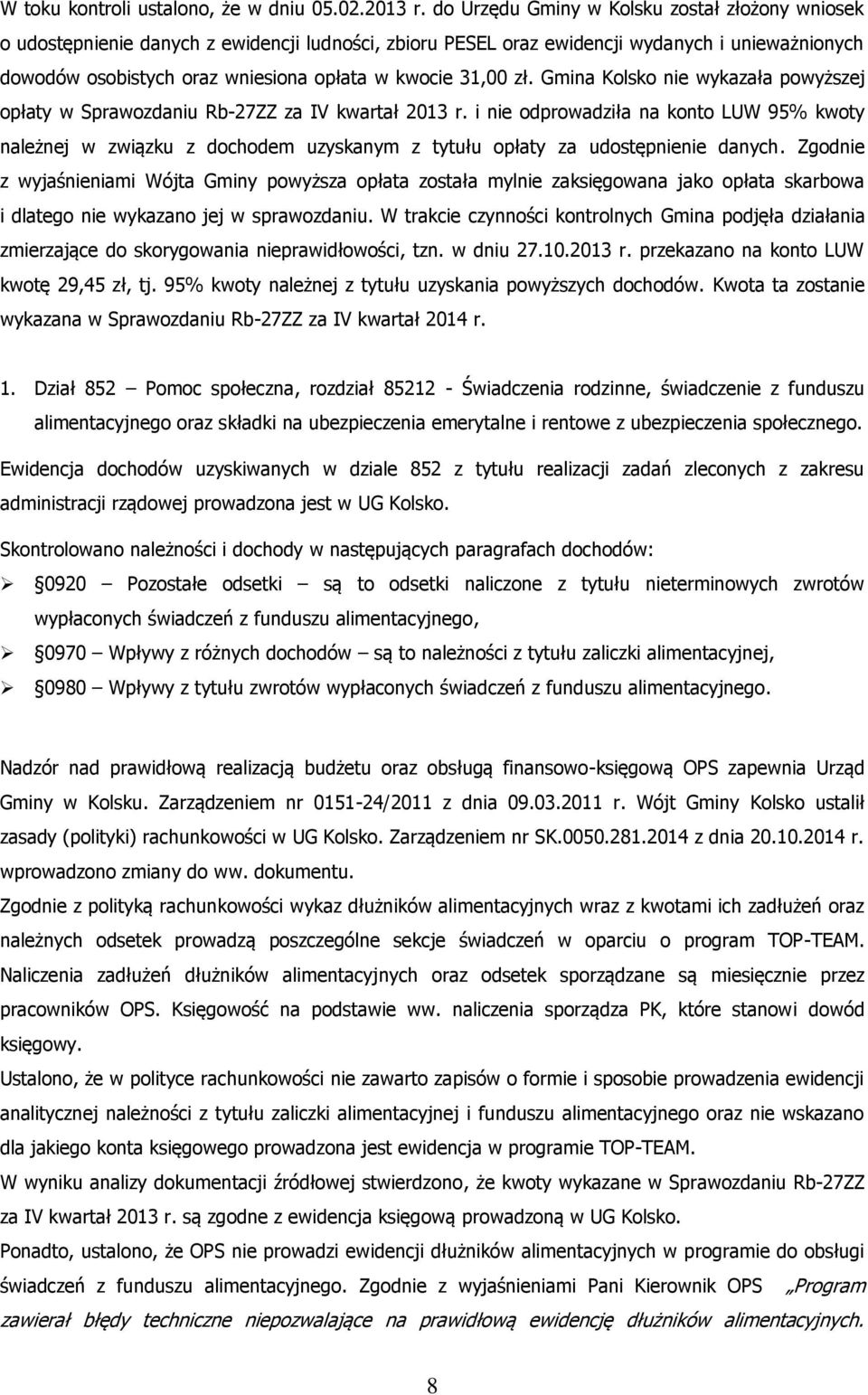 31,00 zł. Gmina Kolsko nie wykazała powyższej opłaty w Sprawozdaniu Rb-27ZZ za IV kwartał 2013 r.