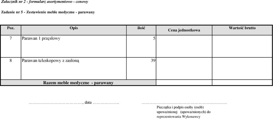 Opis ilość 7 Parawan 1 przęsłowy 5 Cena jednostkowa Wartość brutto 8 Parawan