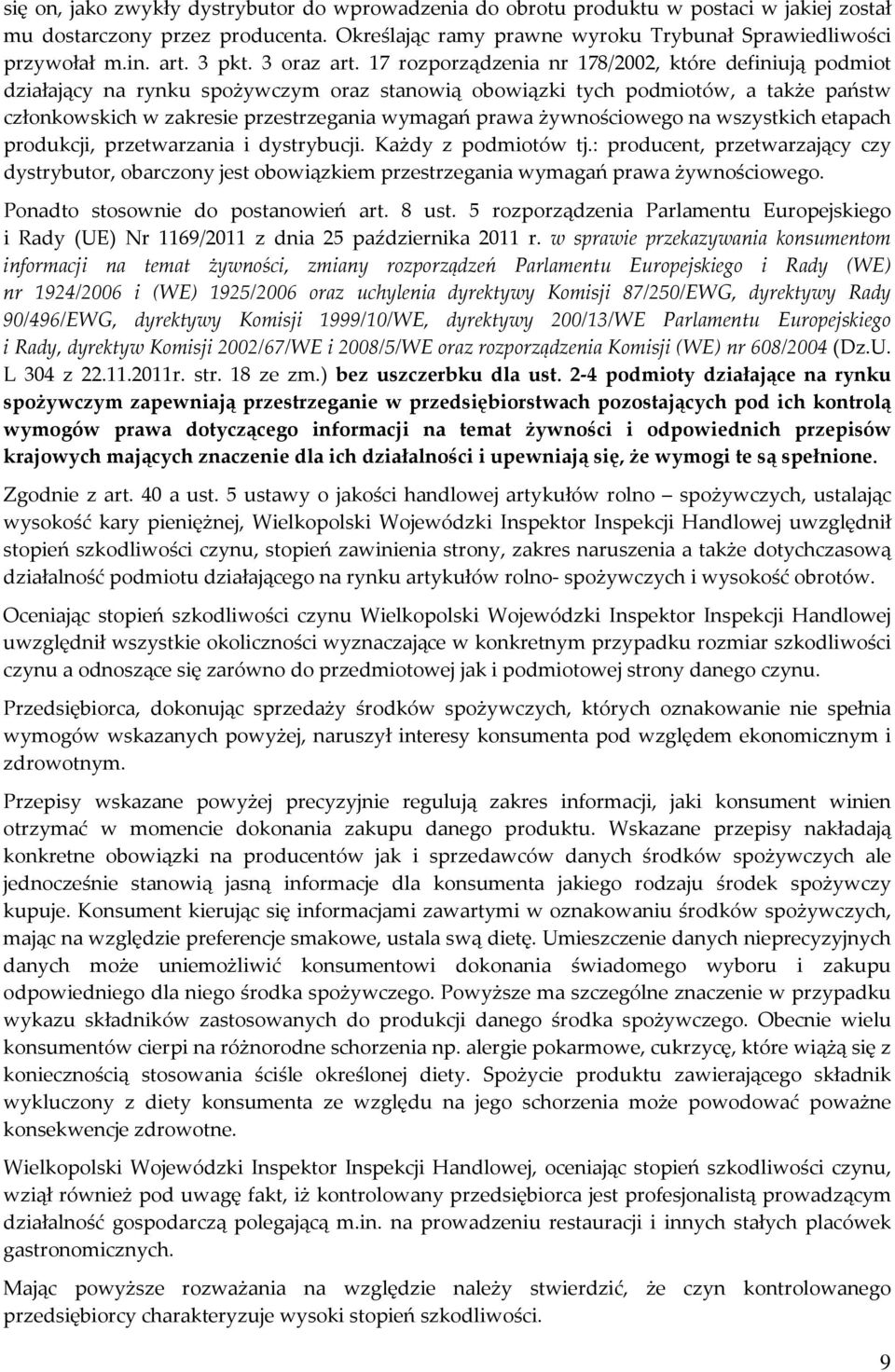 17 rozporządzenia nr 178/2002, które definiują podmiot działający na rynku spożywczym oraz stanowią obowiązki tych podmiotów, a także państw członkowskich w zakresie przestrzegania wymagań prawa