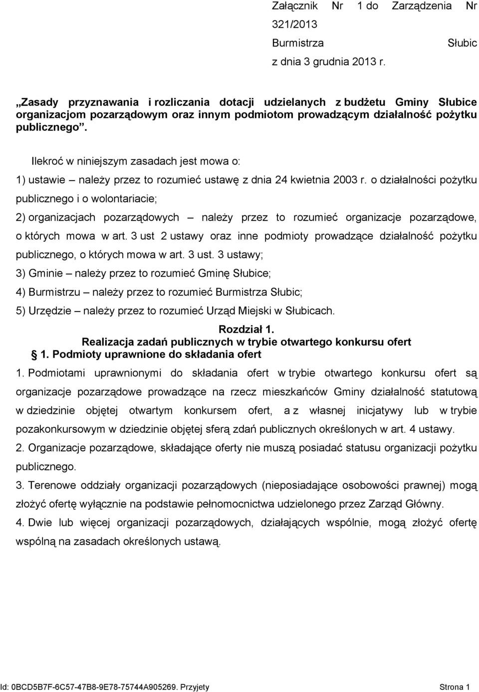 Ilekroć w niniejszym zasadach jest mowa o: 1) ustawie należy przez to rozumieć ustawę z dnia 24 kwietnia 2003 r.