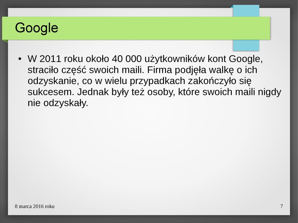 Firma podjęła walkę o ich odzyskanie, co w wielu przypadkach