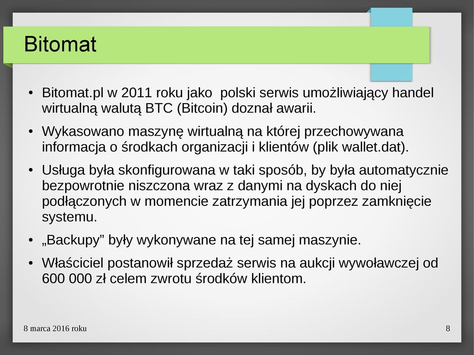 Usługa była skonfigurowana w taki sposób, by była automatycznie bezpowrotnie niszczona wraz z danymi na dyskach do niej podłączonych w momencie