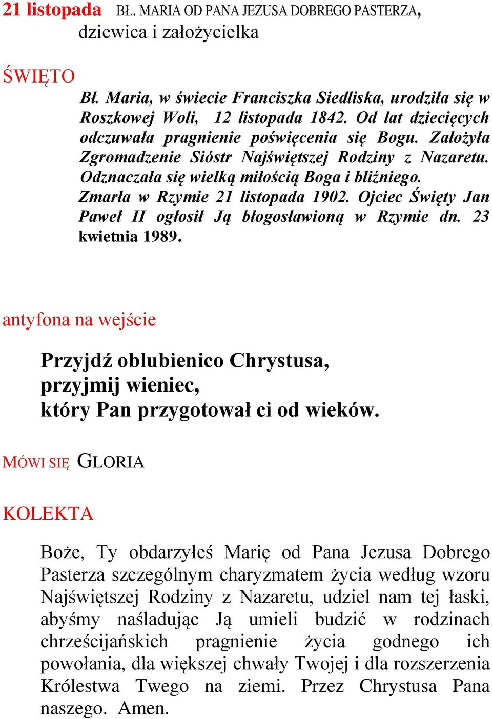 Zmarła w Rzymie 21 listopada 1902. Ojciec Święty Jan Paweł II ogłosił Ją błogosławioną w Rzymie dn. 23 kwietnia 1989.