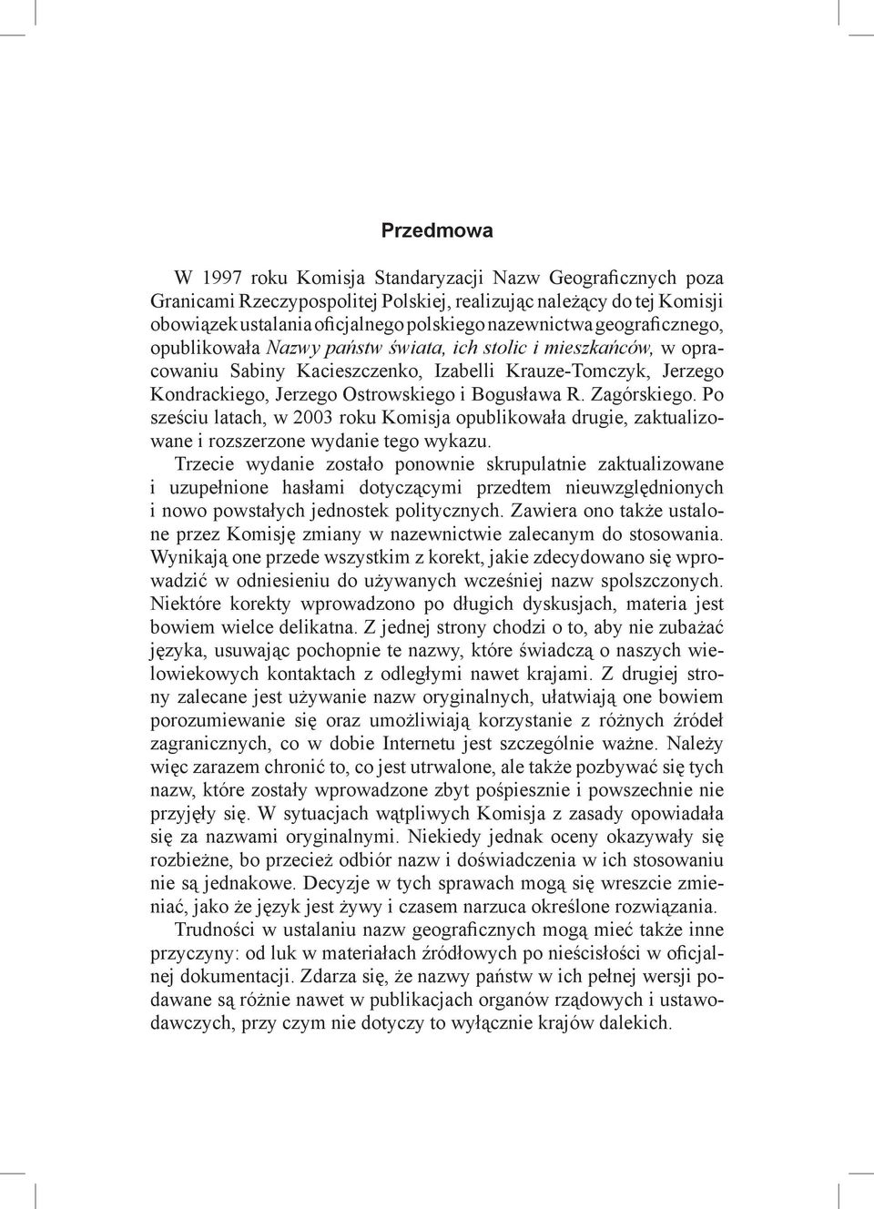 Zagórskiego. Po sześciu latach, w 2003 roku Komisja opublikowała drugie, zaktualizowane i rozszerzone wydanie tego wykazu.