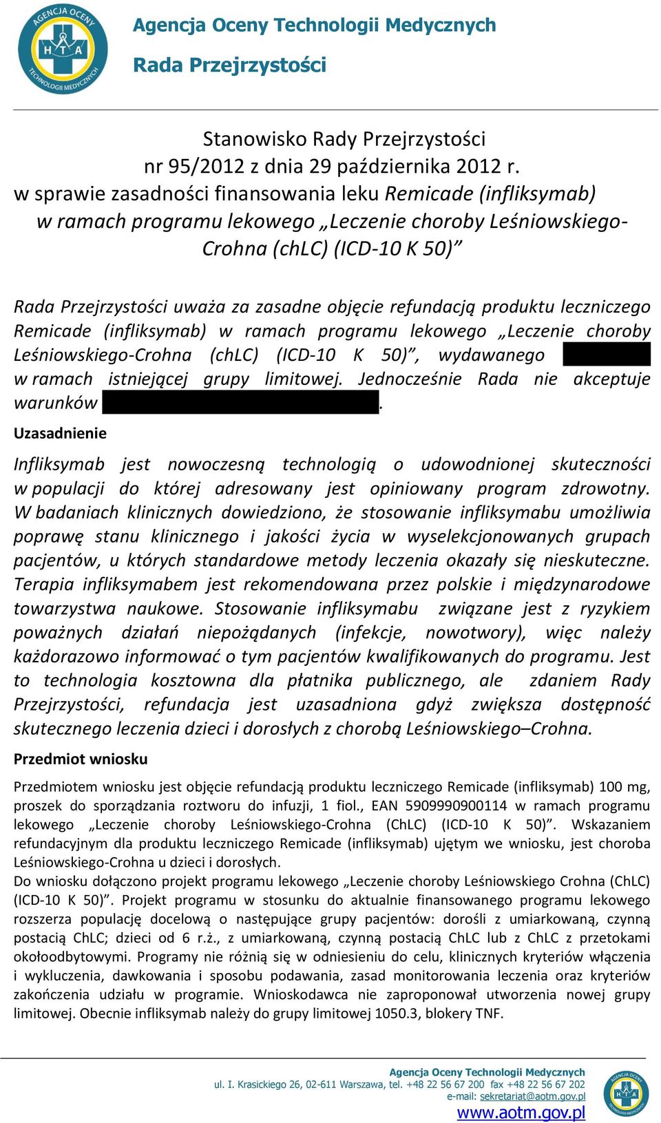 refundacją produktu leczniczego Remicade (infliksymab) w ramach programu lekowego Leczenie choroby Leśniowskiego-Crohna (chlc) (ICD-10 K 50), wydawanego w ramach istniejącej grupy limitowej.