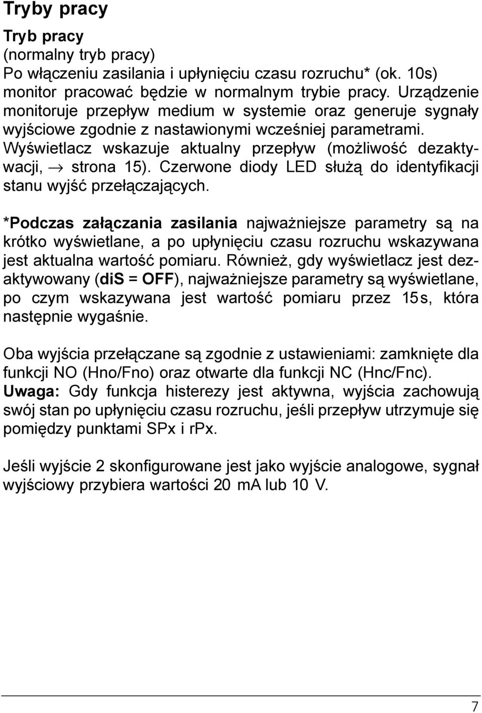 Wyświetlacz wskazuje aktualny przepływ (możliwość dezaktywacji, strona 5). Czerwone diody LED służą do identyfikacji stanu wyjść przełączających.