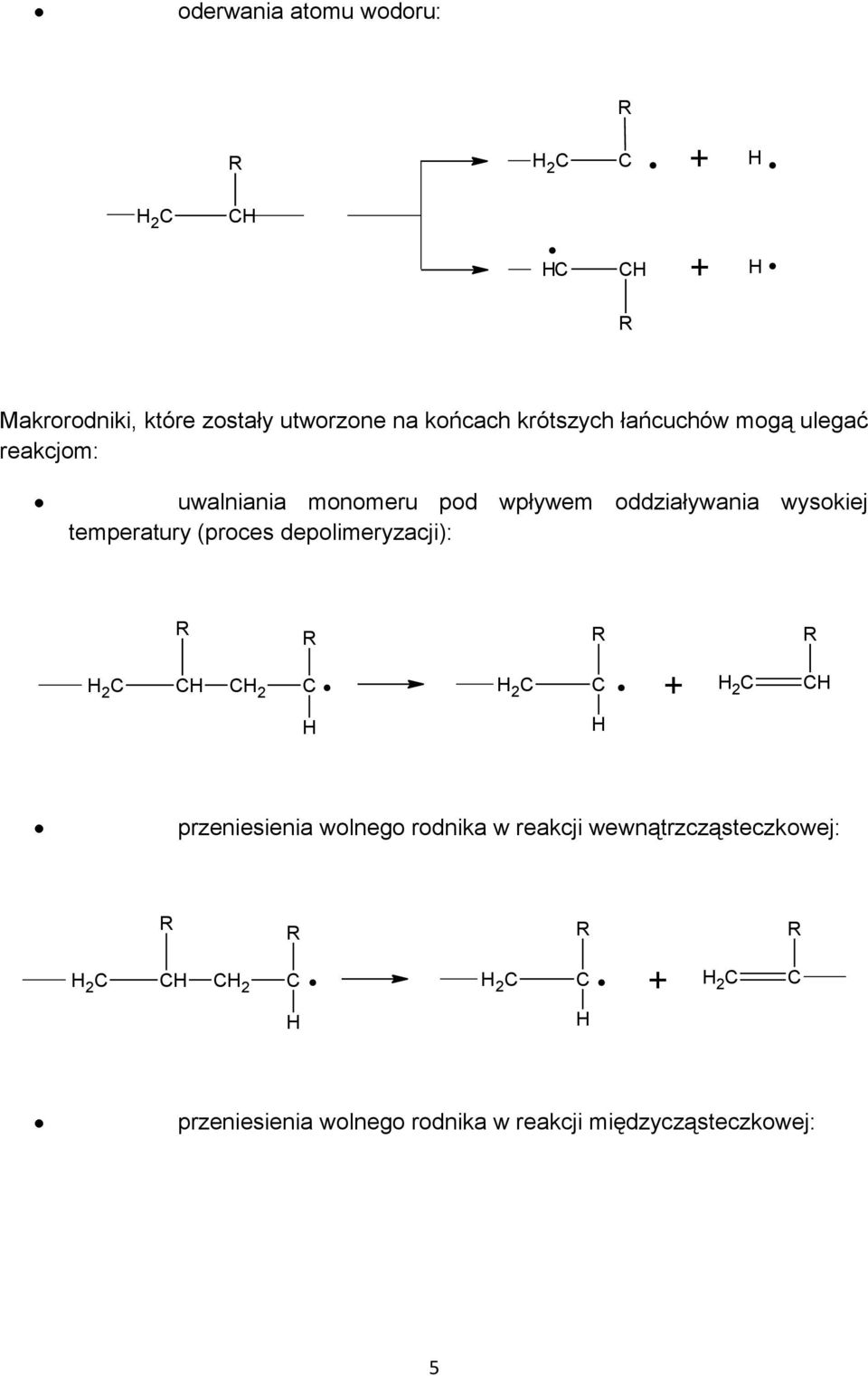 wysokiej temperatury (proces depolimeryzacji): 2 + H H przeniesienia wolnego rodnika w