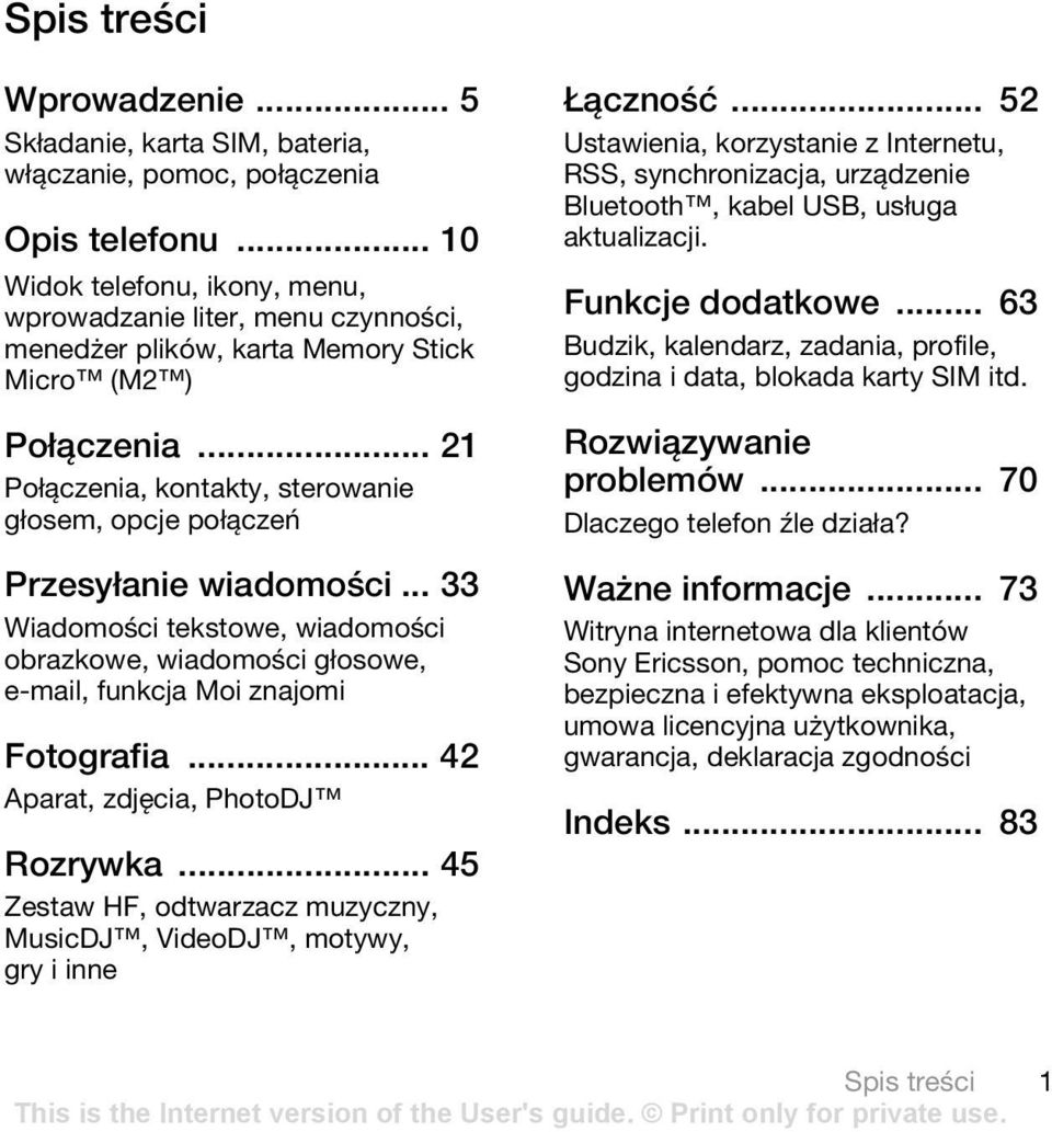 .. 21 Połączenia, kontakty, sterowanie głosem, opcje połączeń Przesyłanie wiadomości... 33 Wiadomości tekstowe, wiadomości obrazkowe, wiadomości głosowe, e-mail, funkcja Moi znajomi Fotografia.