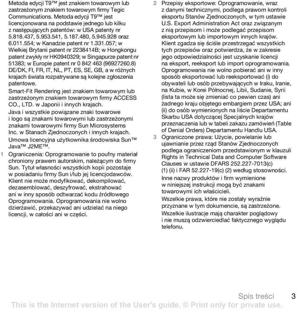 057; w Wielkiej Brytanii patent nr 2238414B; w Hongkongu patent zwykły nr HK0940329; w Singapurze patent nr 51383; w Europie patent nr 0 842 463 (96927260.