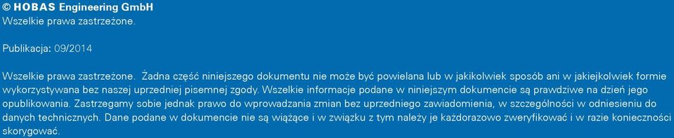 pisemnej zgody. Wszelkie informacje podane w niniejszym dokumencie są prawdziwe na dzień jego opublikowania.