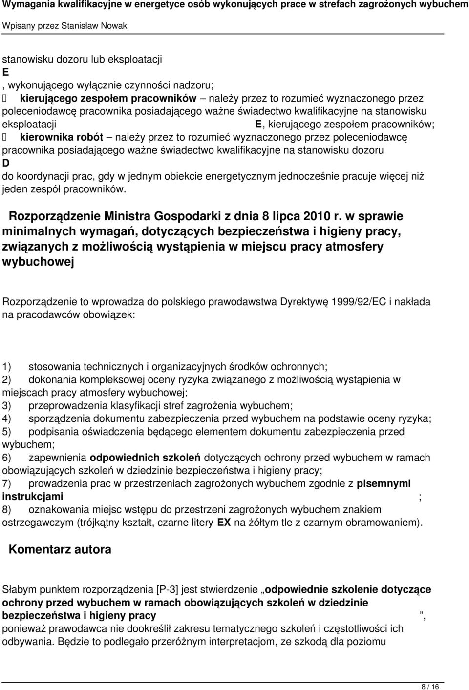 ważne świadectwo kwalifikacyjne na stanowisku dozoru D do koordynacji prac, gdy w jednym obiekcie energetycznym jednocześnie pracuje więcej niż jeden zespół pracowników.