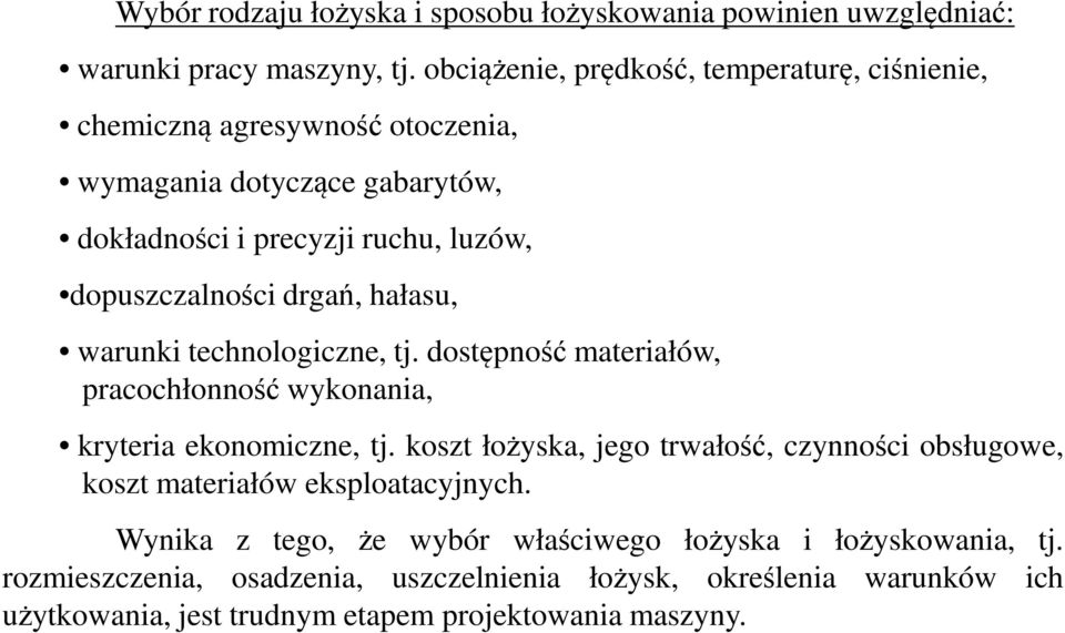 drgań, hałasu, warunki technologiczne, tj. dostępność materiałów, pracochłonność wykonania, kryteria ekonomiczne, tj.