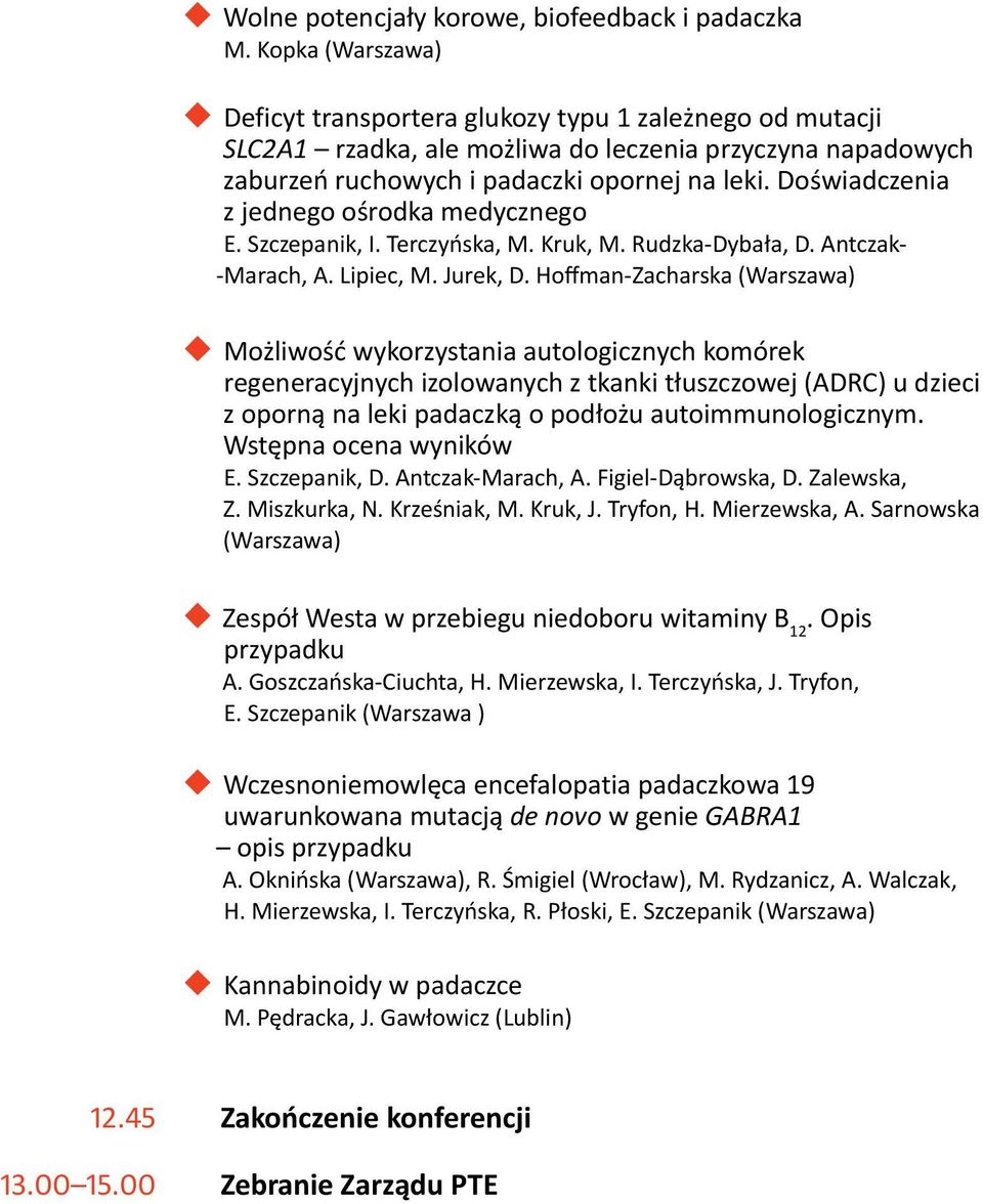 Doświadczenia z jednego ośrodka medycznego E. Szczepanik, I. Terczyńska, M. Kruk, M. Rudzka-Dybała, D. Antczak- -Marach, A. Lipiec, M. Jurek, D.