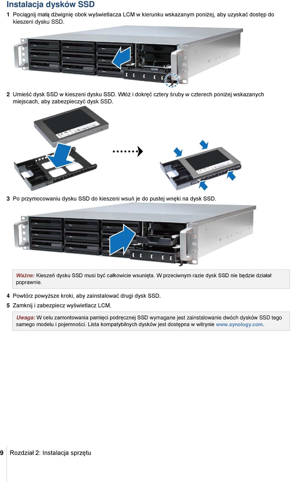 Ważne: Kieszeń dysku SSD musi być całkowicie wsunięta. W przeciwnym razie dysk SSD nie będzie działał poprawnie. 4 Powtórz powyższe kroki, aby zainstalować drugi dysk SSD.