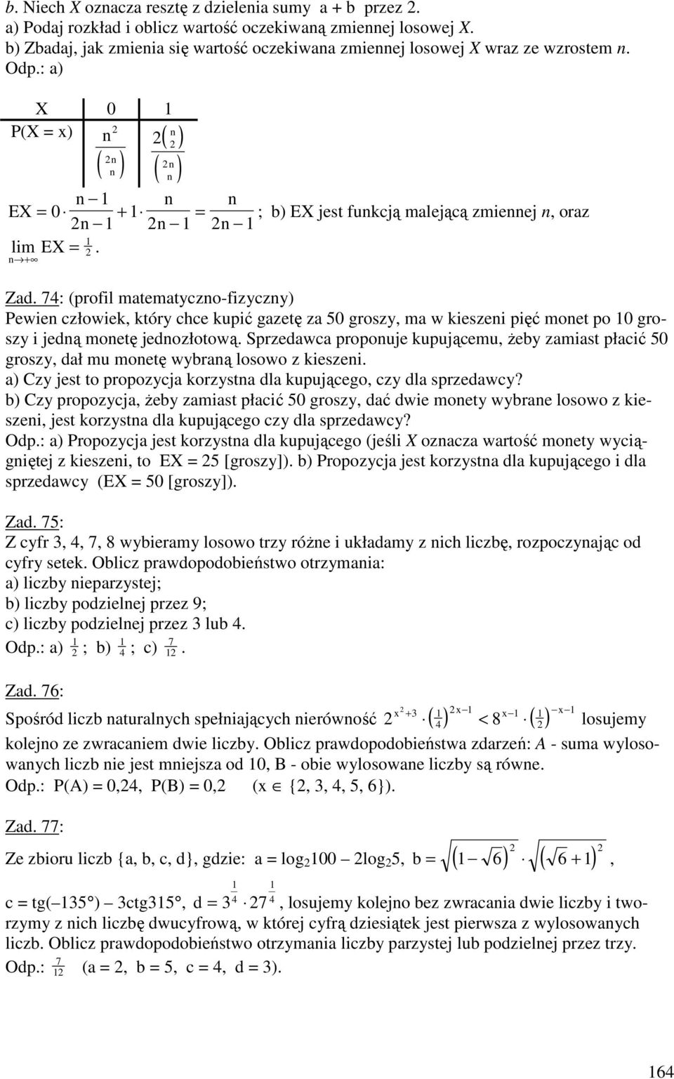 n + Zad. : (profil matematyczno-fizyczny) Pewien człowiek, który chce kupić gazetę za 0 groszy, ma w kieszeni pięć monet po 0 groszy i jedną monetę jednozłotową.