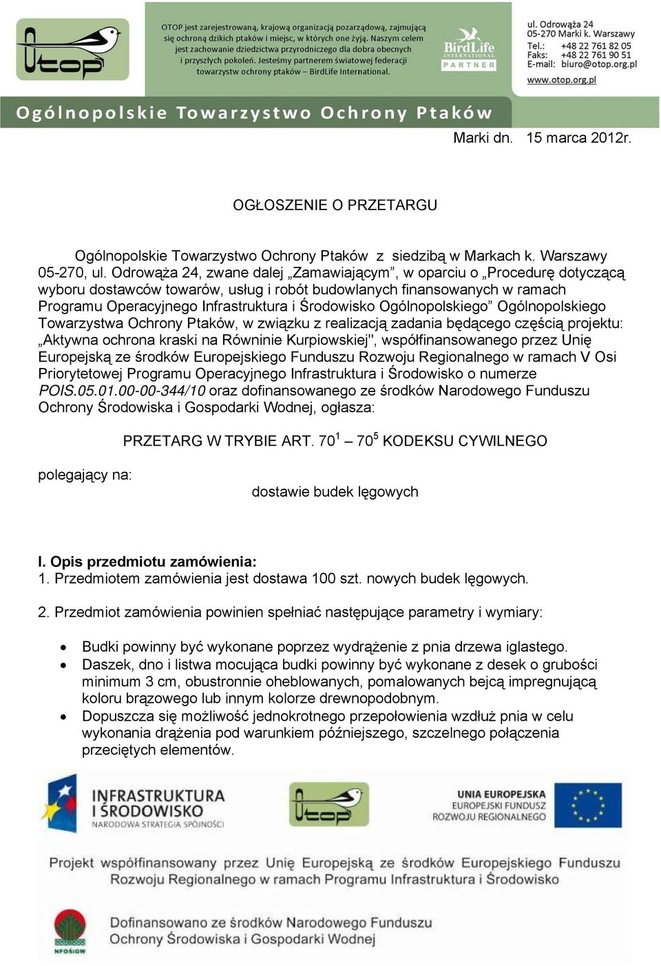 Ogólnopolskiego Ogólnopolskiego Towarzystwa Ochrony Ptaków, w związku z realizacją zadania będącego częścią projektu: Aktywna ochrona kraski na Równinie Kurpiowskiej", współfinansowanego przez Unię