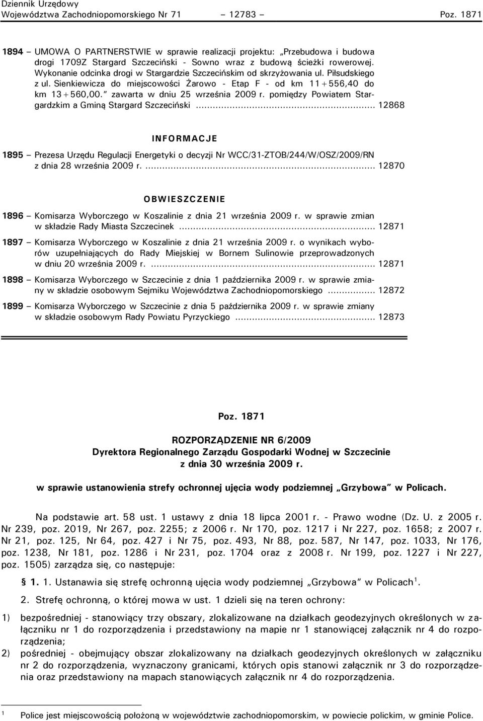 Wykonanie odcinka drogi w Stargardzie Szczecińskim od skrzyżowania ul. Piłsudskiego z ul. Sienkiewicza do miejscowości Żarowo - Etap F - od km 11+556,40 do km 13+560,00.