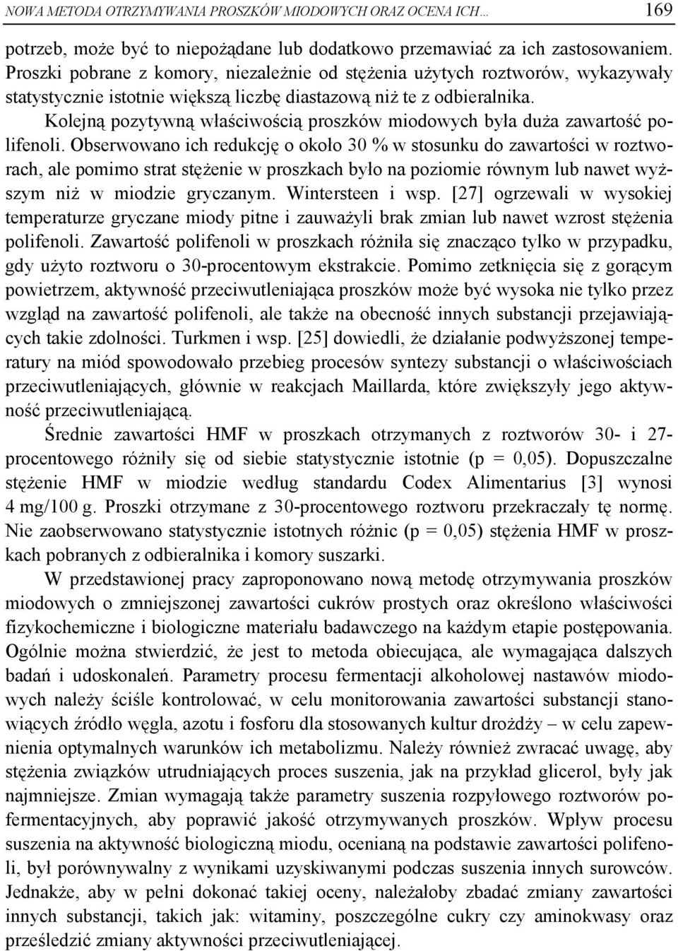 Kolejną pozytywną właściwością proszków miodowych była duża zawartość polifenoli.