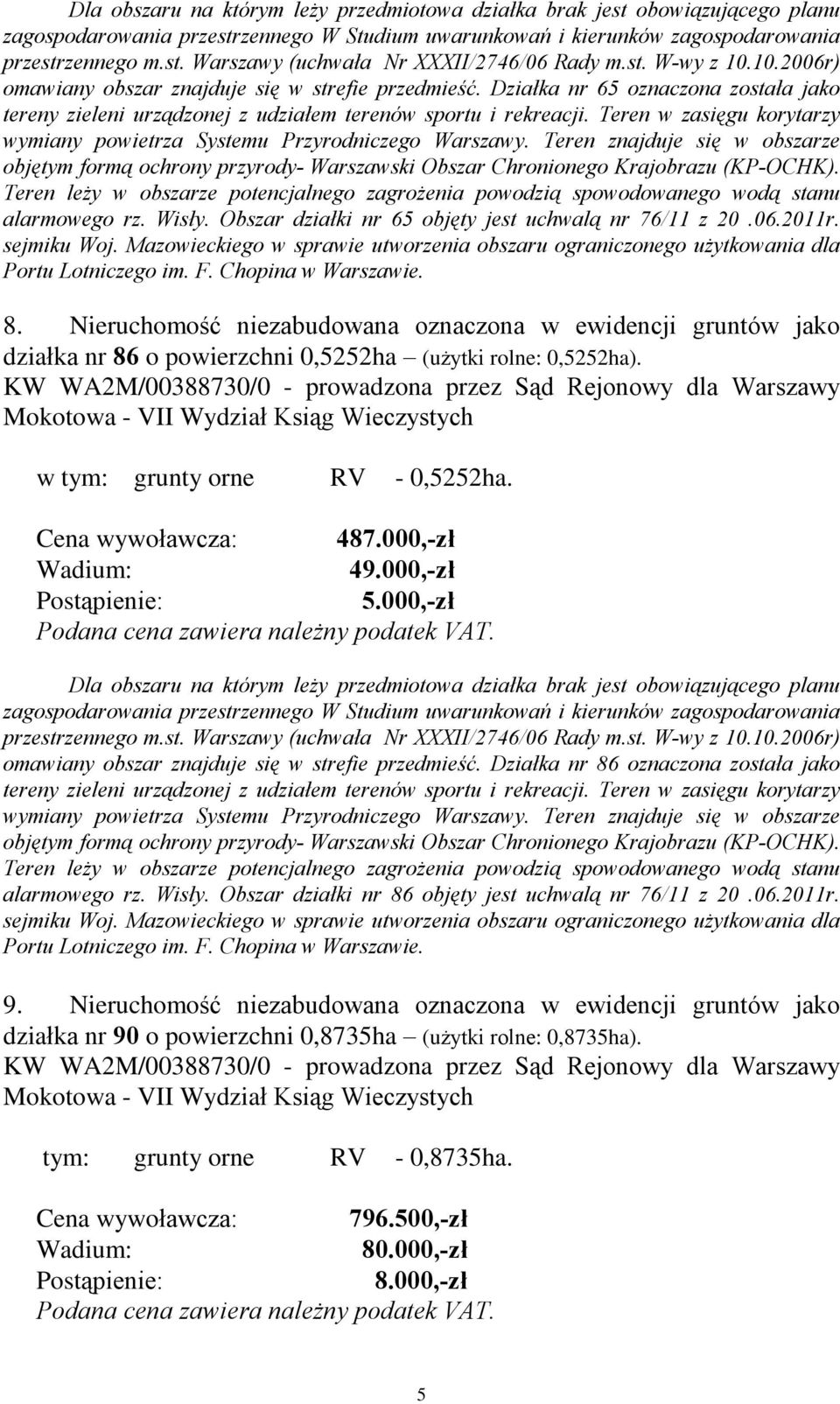 Teren znajduje siê w obszarze objêtym form¹ ochrony przyrody- Warszawski Obszar Chronionego Krajobrazu (KP-OCHK).