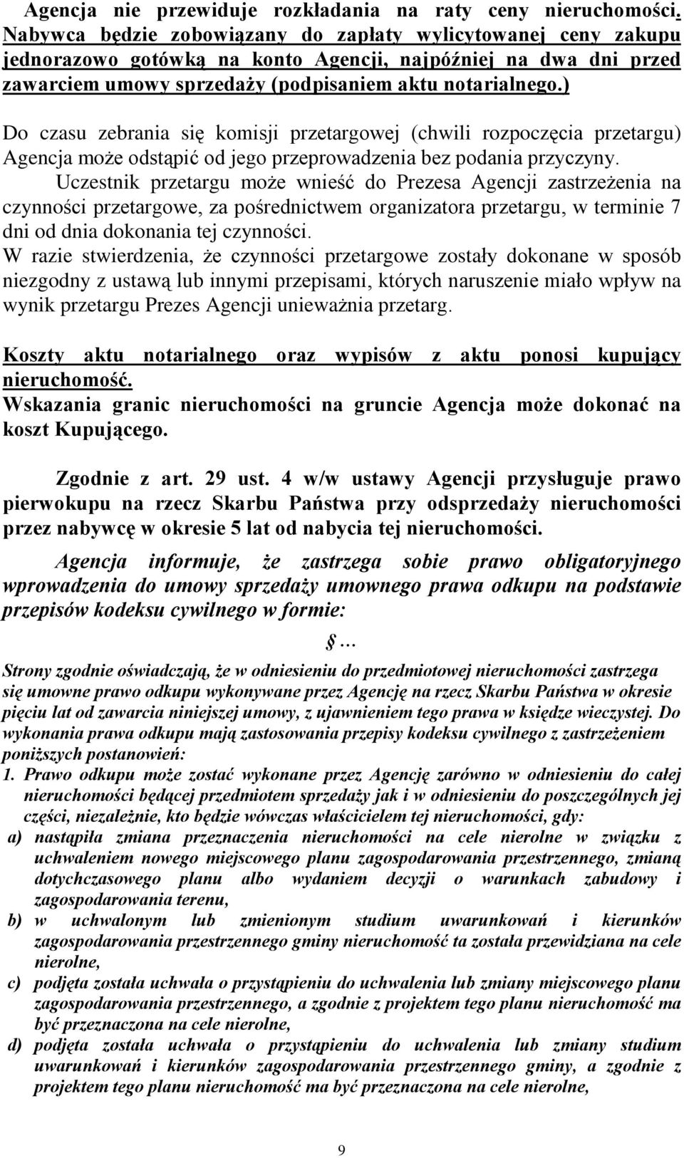 ) Do czasu zebrania siê komisji przetargowej (chwili rozpoczêcia przetargu) Agencja mo e odst¹piã od jego przeprowadzenia bez podania przyczyny.