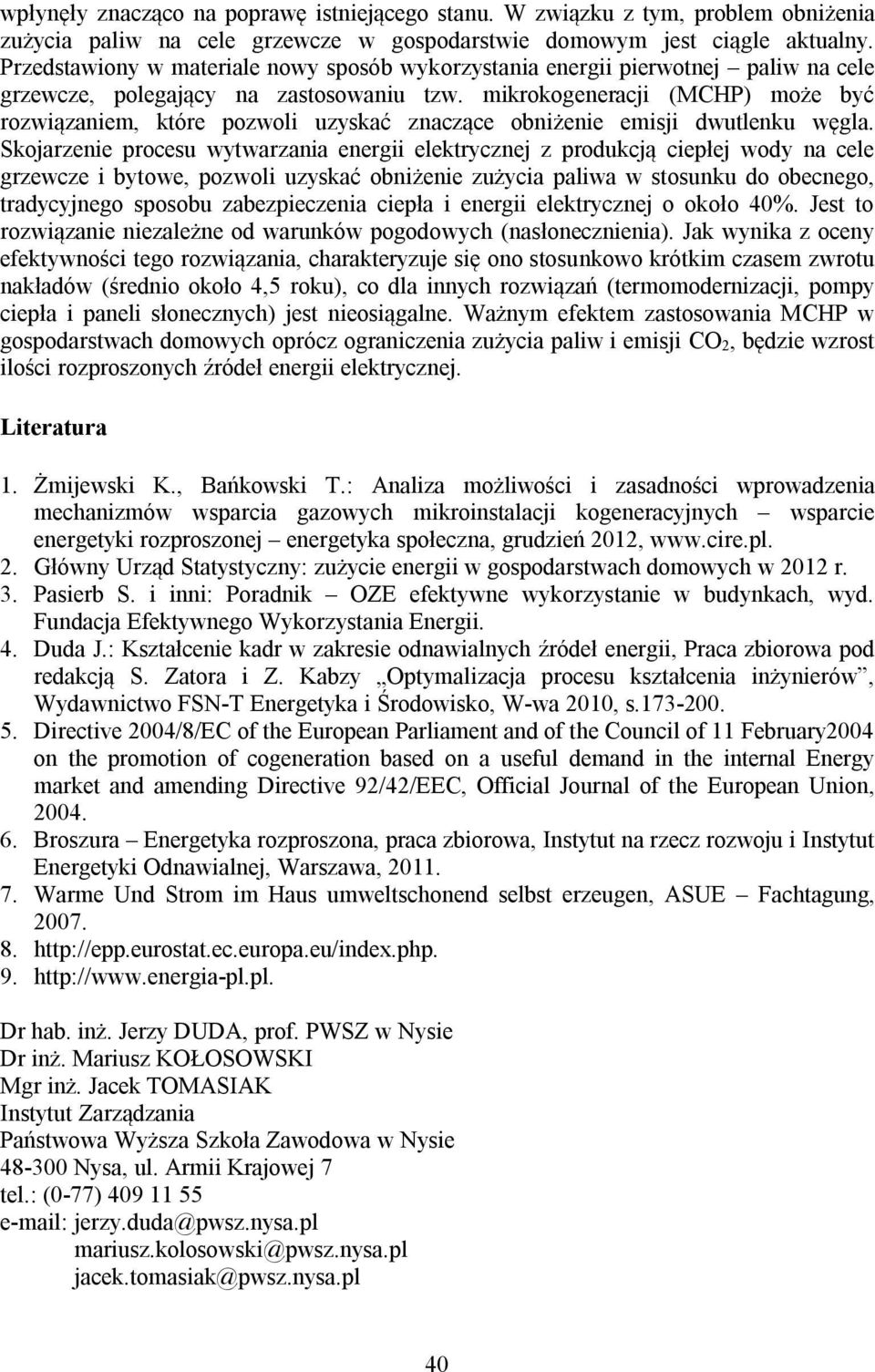 mikrokogeneracji (MCHP) może być rozwiązaniem, które pozwoli uzyskać znaczące obniżenie emisji dwutlenku węgla.