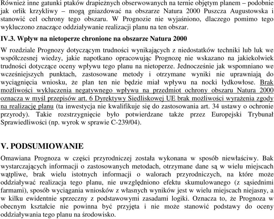 Wpływ na nietoperze chronione na obszarze Natura 2000 W rozdziale Prognozy dotyczącym trudności wynikających z niedostatków techniki lub luk we współczesnej wiedzy, jakie napotkano opracowując