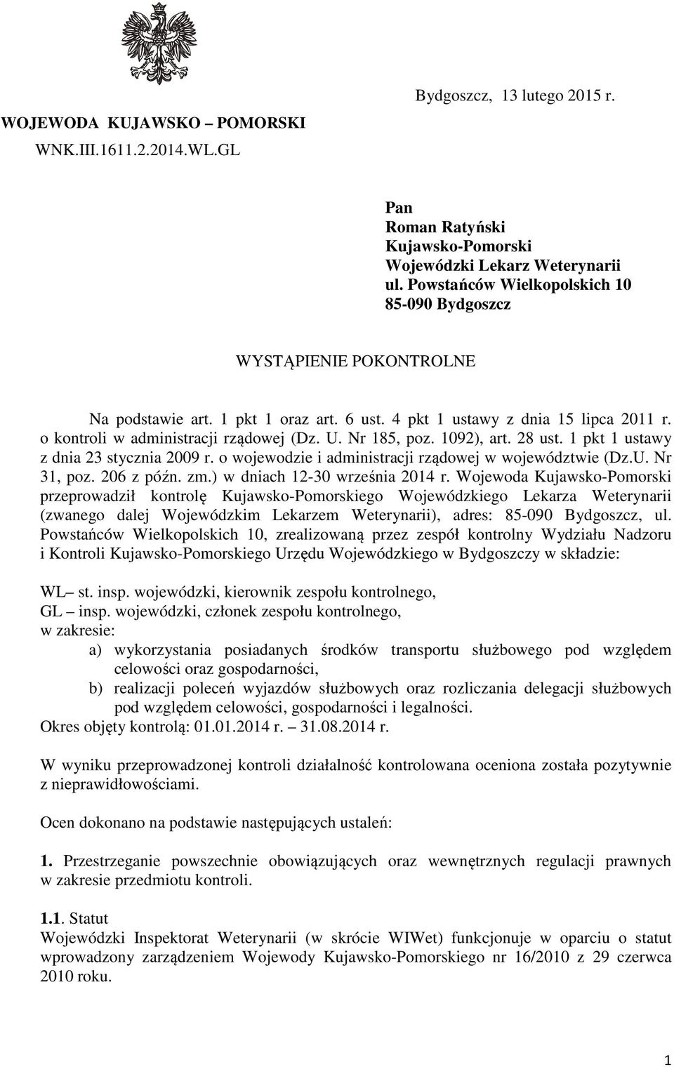 Nr 185, poz. 1092), art. 28 ust. 1 pkt 1 ustawy z dnia 23 stycznia 2009 r. o wojewodzie i administracji rządowej w województwie (Dz.U. Nr 31, poz. 206 z późn. zm.) w dniach 12-30 września 2014 r.