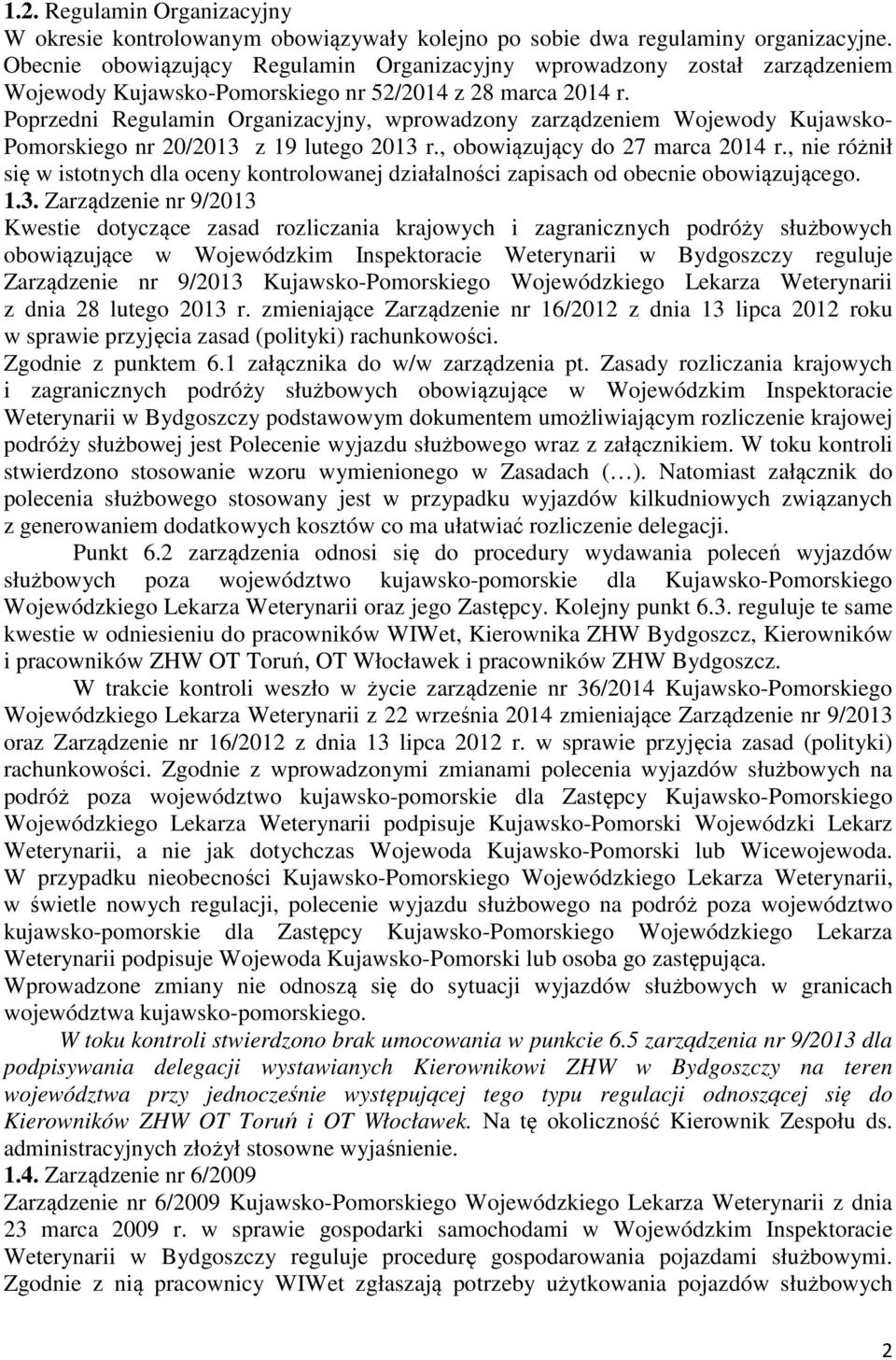 Poprzedni Regulamin Organizacyjny, wprowadzony zarządzeniem Wojewody Kujawsko- Pomorskiego nr 20/2013 z 19 lutego 2013 r., obowiązujący do 27 marca 2014 r.