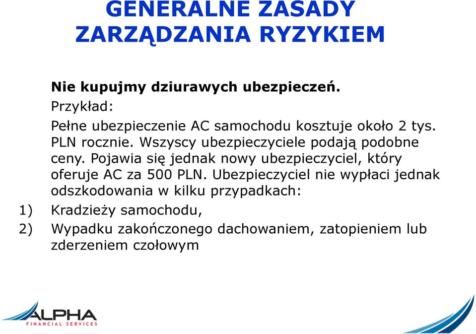 Wszyscy ubezpieczyciele podają podobne ceny.