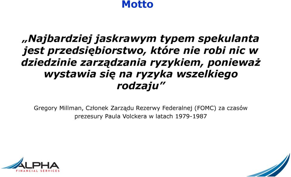 się na ryzyka wszelkiego rodzaju Gregory Millman, Członek Zarządu