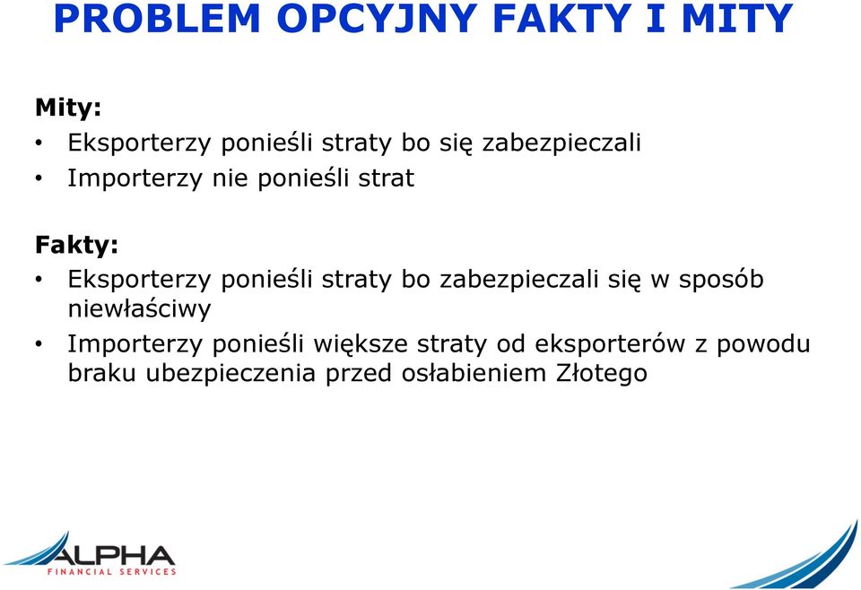 straty bo zabezpieczali się w sposób niewłaściwy Importerzy ponieśli