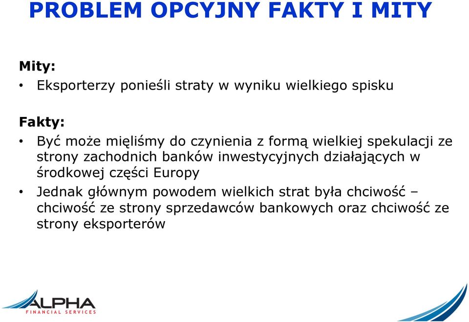 banków inwestycyjnych działających w środkowej części Europy Jednak głównym powodem