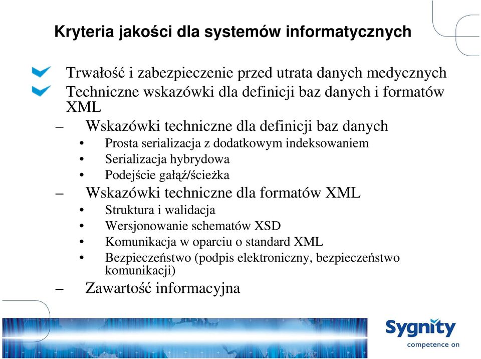 Serializacja hybrydowa Podejście gałąź/ścieŝka Wskazówki techniczne dla formatów XML Struktura i walidacja Wersjonowanie