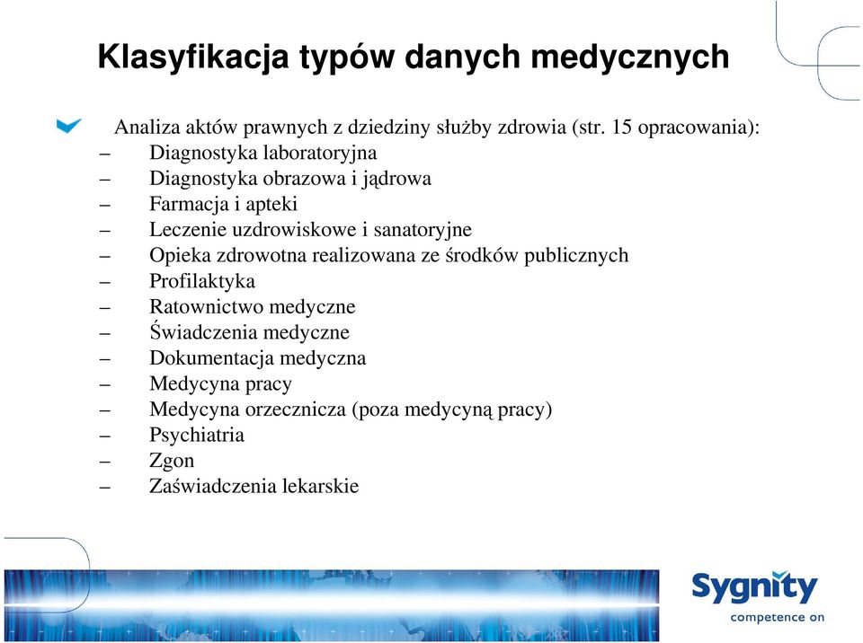 uzdrowiskowe i sanatoryjne Opieka zdrowotna realizowana ze środków publicznych Profilaktyka Ratownictwo