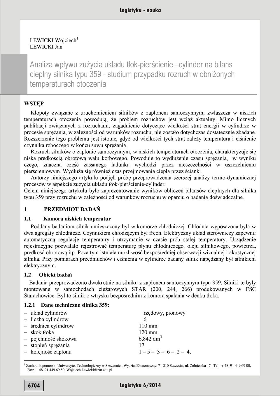 Mimo licznych publikacji związanych z rozruchami, zagadnienie dotyczące wielkości strat energii w cylindrze w procesie sprężania, w zależności od warunków rozruchu, nie zostało dotychczas