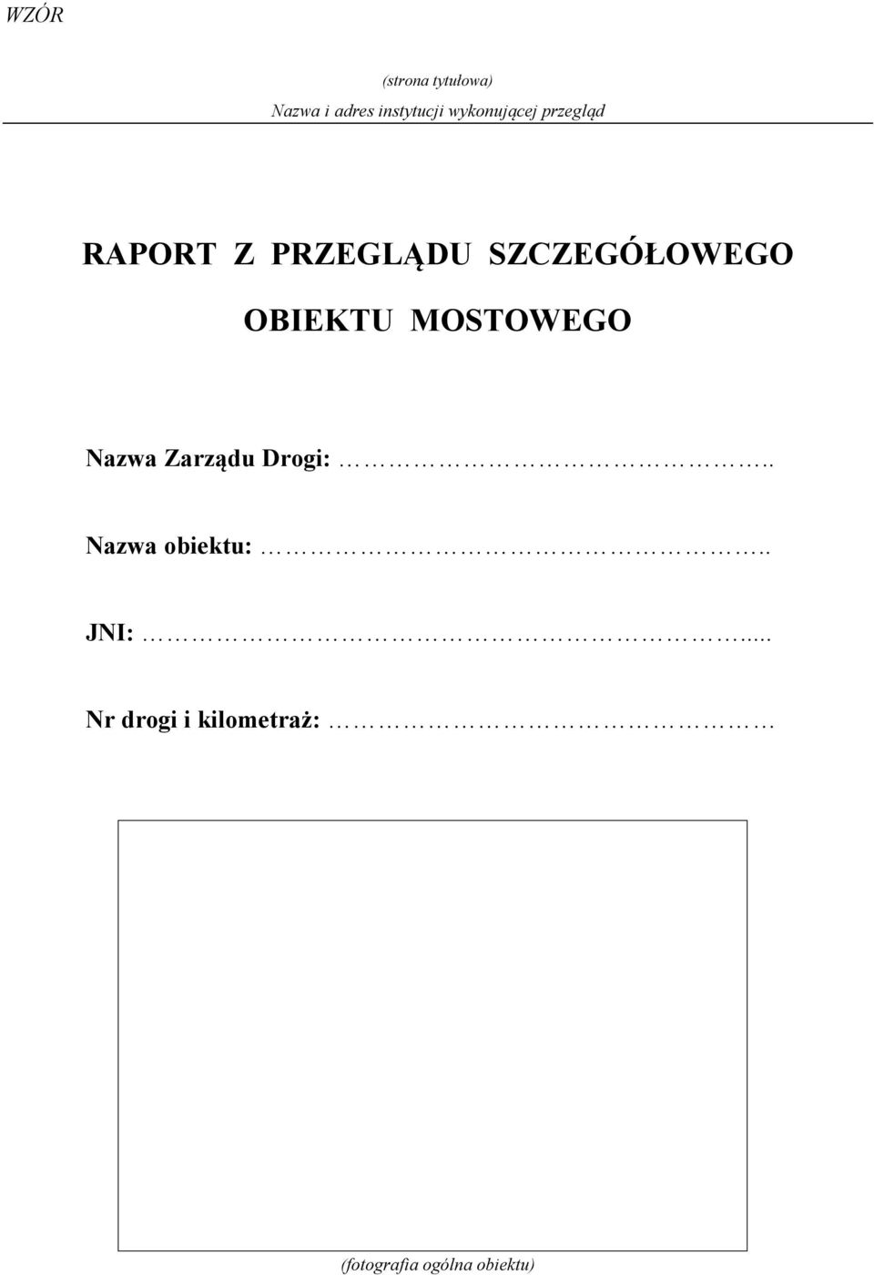 OBIEKTU MOSTOWEGO Nazwa Zarządu Drogi:.. Nazwa obiektu:.