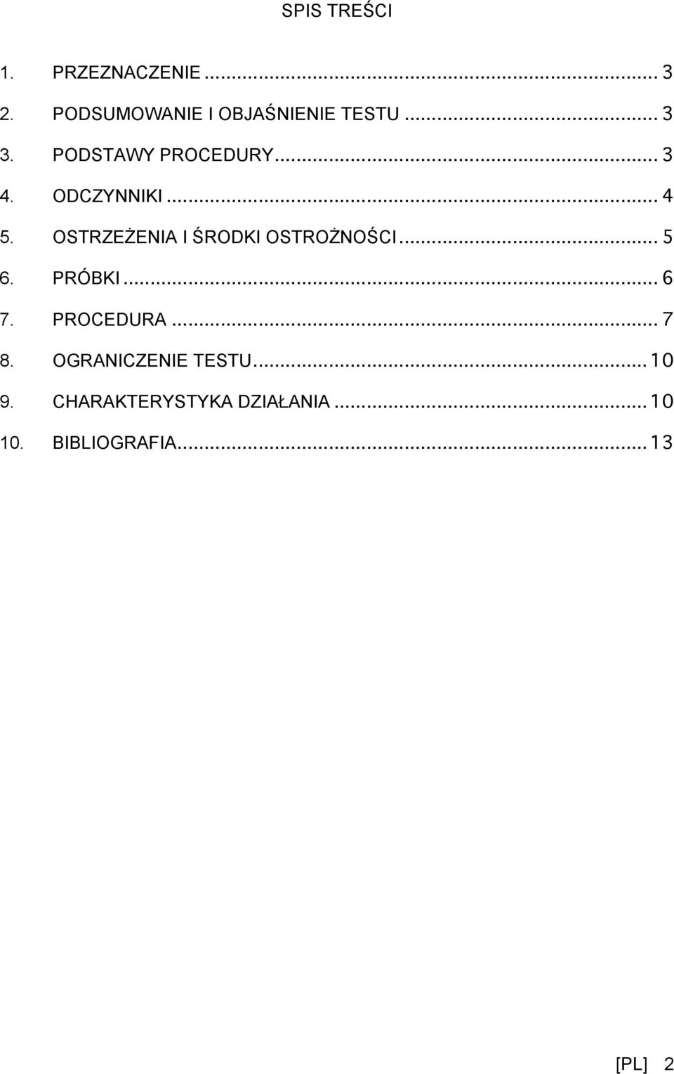 OSTRZEŻENIA I ŚRODKI OSTROŻNOŚCI... 5 6. PRÓBKI... 6 7. PROCEDURA... 7 8.