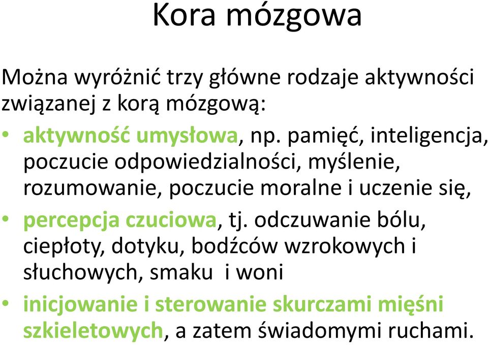 pamięd, inteligencja, poczucie odpowiedzialności, myślenie, rozumowanie, poczucie moralne i uczenie