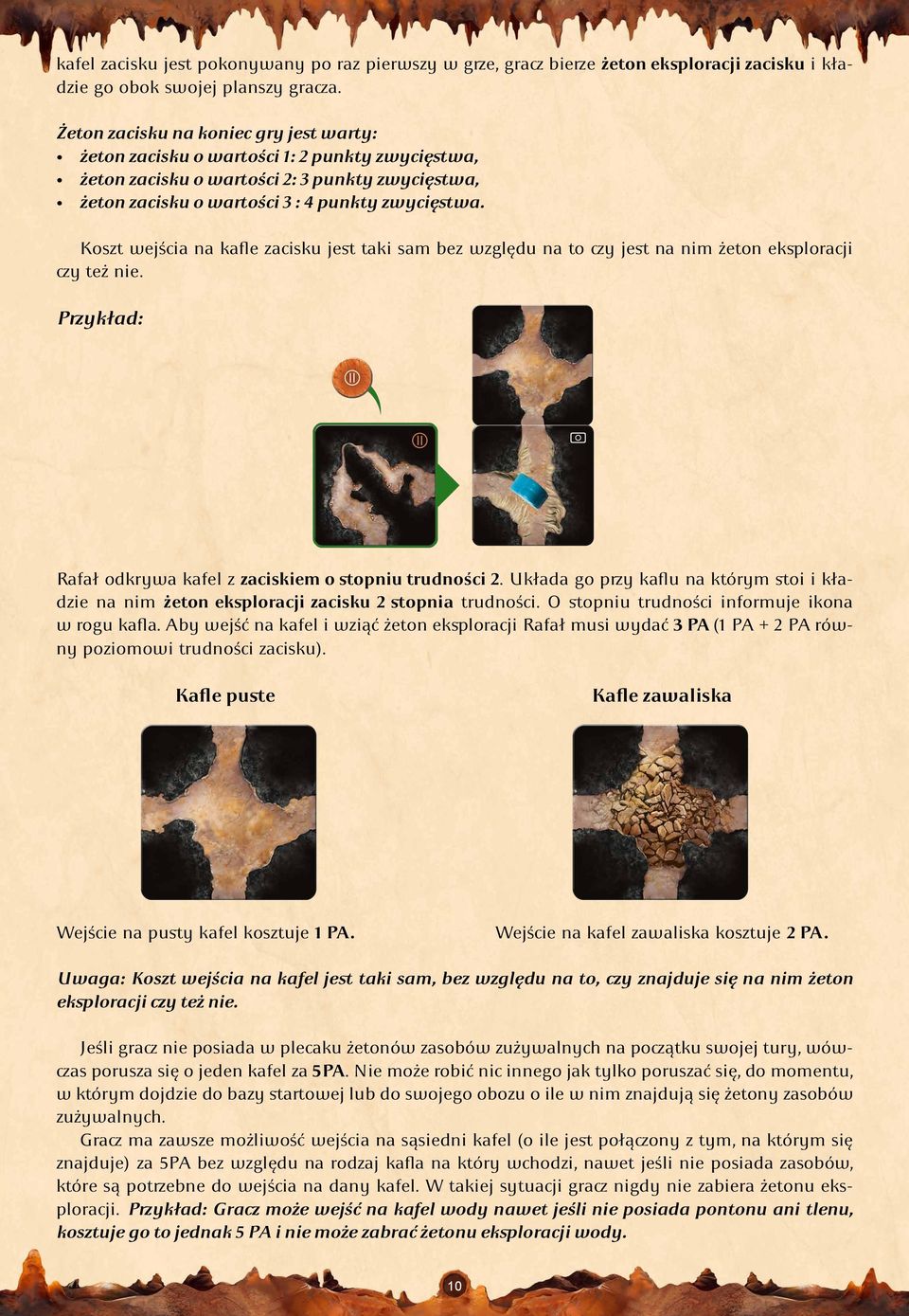 Koszt wejścia na kafle zacisku jest taki sam bez względu na to czy jest na nim żeton eksploracji czy też nie. Przykład: Rafał odkrywa kafel z zaciskiem o stopniu trudności 2.