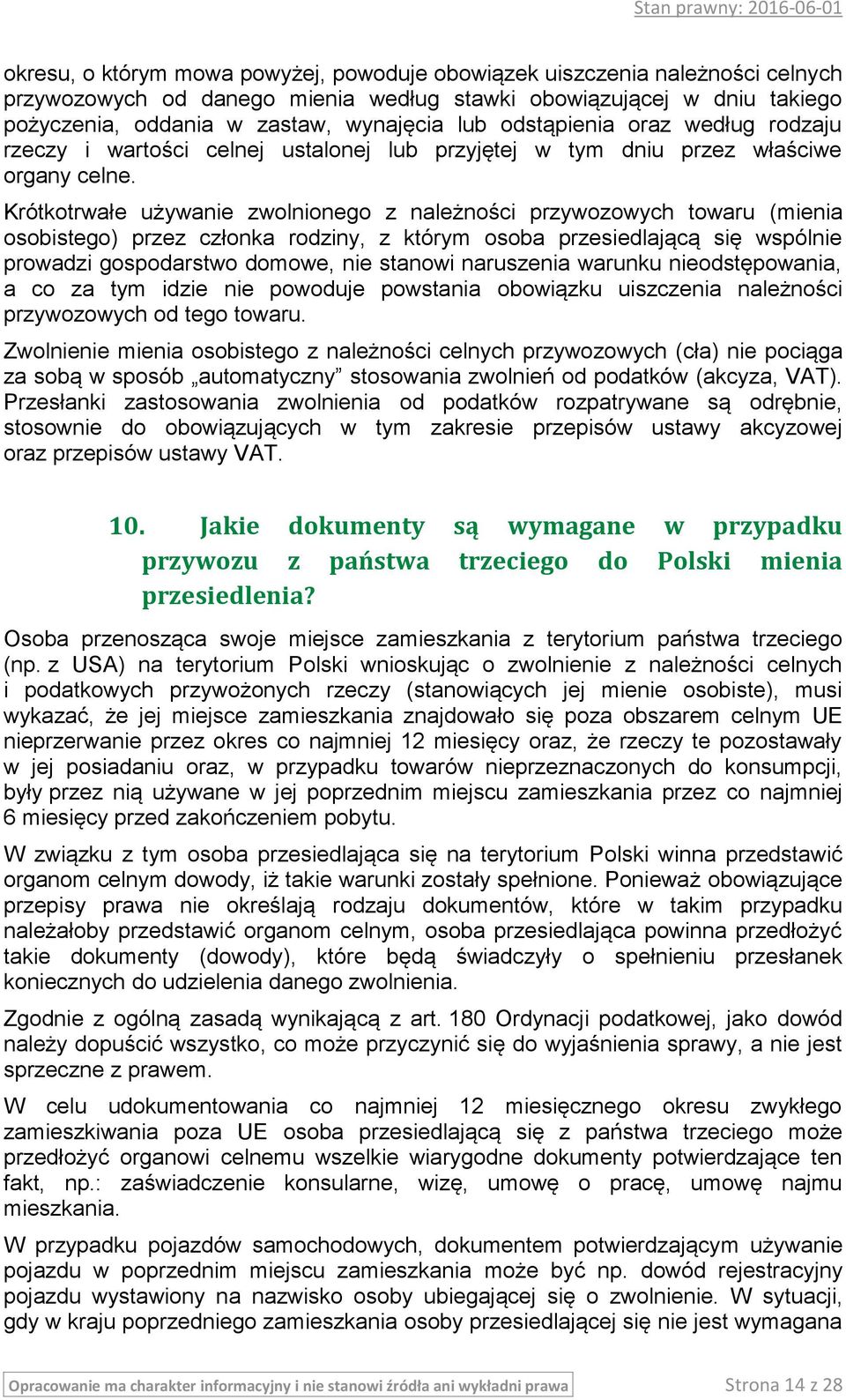 Krótkotrwałe używanie zwolnionego z należności przywozowych towaru (mienia osobistego) przez członka rodziny, z którym osoba przesiedlającą się wspólnie prowadzi gospodarstwo domowe, nie stanowi